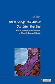 These Songs Tell About Our Life, You See: Music, Identity and Gender in Finnish Romani Music