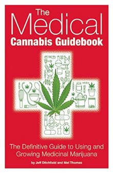 The Medical Cannabis Guidebook: The Definitive Guide to Using and Growing Medicinal Marijuana