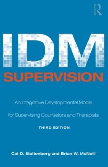 IDM Supervision: An Integrative Developmental Model for Supervising Counselors and Therapists