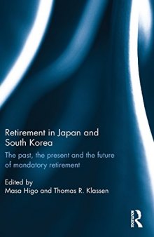 Retirement in Japan and South Korea: The Past, the Present and the Future of Mandatory Retirement