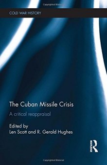 The Cuban Missile Crisis: A Critical Reappraisal