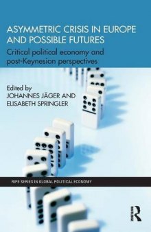 Asymmetric Crisis in Europe and Possible Futures: Critical Political Economy and Post-Keynesian Perspectives