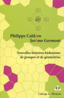 Nouvelles histoires hédonistes de groupes et de géométries