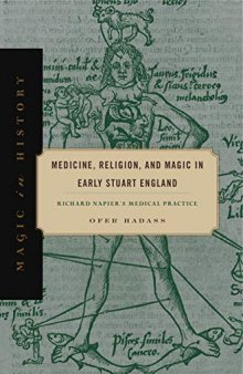 Medicine, Religion, and Magic in Early Stuart England: Richard Napier’s Medical Practice