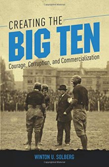 Creating the Big Ten: Courage, Corruption, and Commercialization