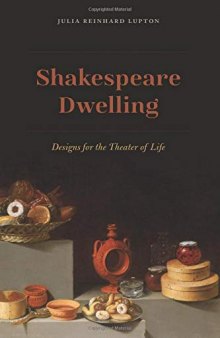 Shakespeare Dwelling: Designs for the Theater of Life