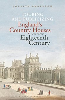 Touring and Publicizing England’s Country Houses in the Long Eighteenth Century