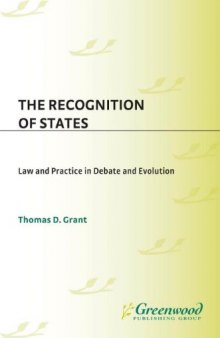 The Recognition of States : Law and Practice in Debate and Evolution.
