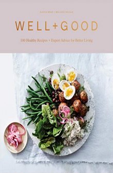 Well+Good 100 Healthy Recipes + Expert Advice for Better Living