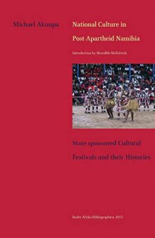 National Culture in Post-Apartheid Namibia: State-sponsored Cultural Festivals and their Histories
