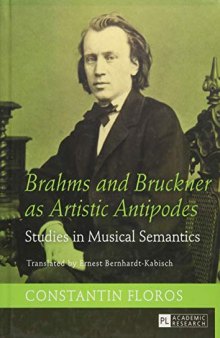 Brahms and Bruckner as Artistic Antipodes: Studies in Musical Semantics