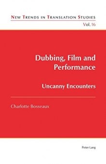 Dubbing, Film and Performance: Uncanny Encounters