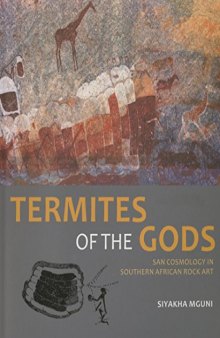 Termites of the Gods: San Cosmology in Southern African Rock Art
