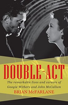 Double-Act: The Remarkable Lives and Careers of Googie Withers and John McCallum