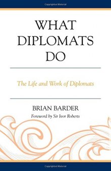 What Diplomats Do: The Life and Work of Diplomats