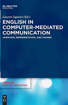 English in Computer-Mediated Communication: Variation, Representation, and Change