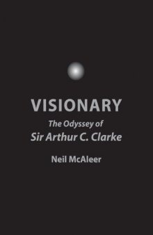 Visionary: The Odyssey of Sir Arthur C. Clarke