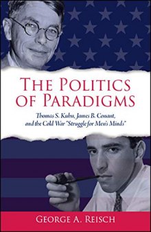 The Politics of Paradigms: Thomas S. Kuhn, James B. Conant, and the Cold War 