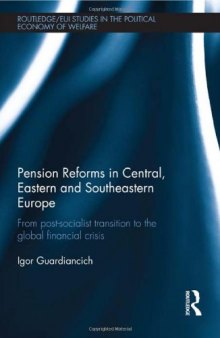 Pension Reforms in Central, Eastern and Southeastern Europe: From Post-Socialist Transition to the Global Financial Crisis