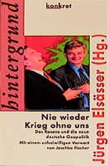 Nie wieder Krieg ohne uns. Das Kosovo und die neue deutsche Geopolitik