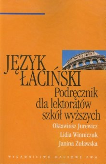 Język Łaciński. Podręcznik dla lektoratów szkół wyższych (Jezyk Lacinski. Podrecznik dla lektoratow szkol wyzszych)