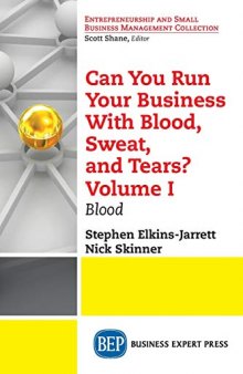 Can You Run Your Business with Blood, Sweat, and Tears? Volume I: Blood
