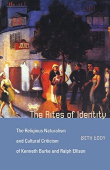 The Rites of Identity: The Religious Naturalism and Cultural Criticism of Kenneth Burke and Ralph Ellison