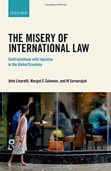 The Misery Of International Law: Confrontations With Injustice In The Global Economy