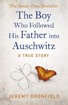 The Boy Who Followed His Father into Auschwitz