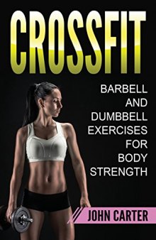 CrossFit Barbell and Dumbbell Exercises for Body Strength