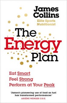 The Energy Plan Eat Smart, Feel Strong, Perform at Your Peak