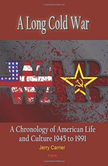 A Long Cold War: A Chronology of American Life and Culture 1945 to 1991