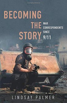 Becoming the Story: War Correspondents since 9/11