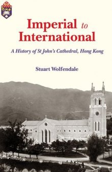 Imperial to International: A History of St. John’s Cathedral, Hong Kong