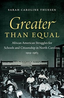 Greater than Equal: African American Struggles for Schools and Citizenship in North Carolina, 1919-1965