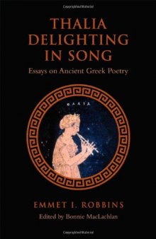 Thalia Delighting in Song: Essays on Ancient Greek Poetry