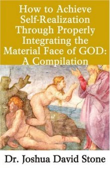 How to Achieve Self-Realization Through Properly Integrating Thematerial Face of God: A Compilation