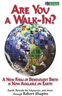 Are You a Walk-In?: A New Form of Benevolent Birth Is Now Available on Earth