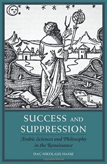 Success and Suppression: Arabic Sciences and Philosophy in the Renaissance