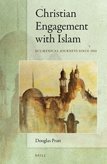 Christian Engagement With Islam. Ecumenical Journeys Since 1910