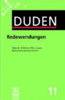 Duden Band 11: Redewendungen und sprichwörtliche Redensarten: Idiomatisches Wörterbuch der deutschen Sprache