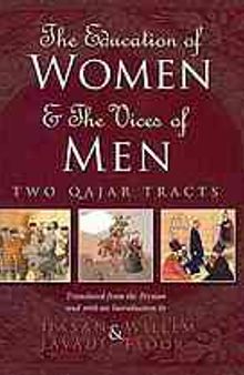 The education of women ; and, the vices of men : two Qajar tracts