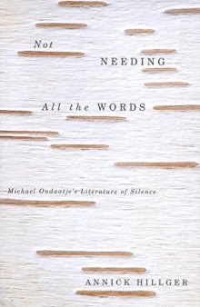 Not Needing all the Words: Michael Ondaatje’s Literature of Silence