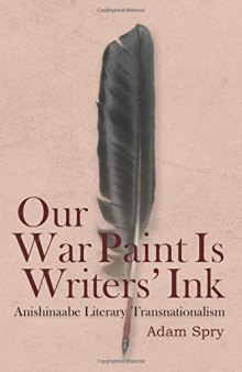 Our War Paint Is Writers’ Ink: Anishinaabe Literary Transnationalism