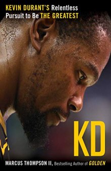 KD: Kevin Durant’s Relentless Pursuit to Be the Greatest
