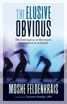 The Elusive Obvious The Convergence of Movement, Neuroplasticity, and Health