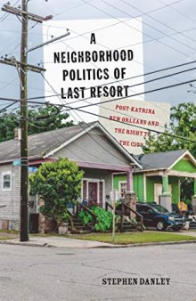 A Neighborhood Politics of Last Resort: Post-Katrina New Orleans and the Right to the City