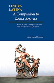 A Companion to Roma Aeterna: Based on Hans Ørberg’s Instructions, with Vocabulary and Grammar