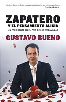 Zapatero y el pensamiento Alicia: un presidente en el país de las maravillas