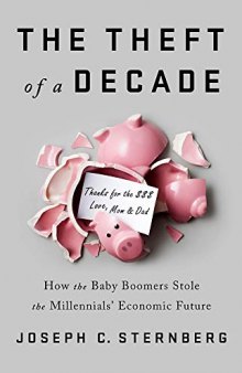 The Theft of a Decade: Baby Boomers, Millennials, and the Distortion of Our Economy